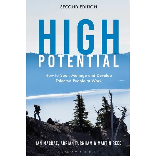 High Potential: How to Spot, Manage and Develop Talented People at Work