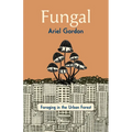 Fungal: Foraging in the Urban Forest