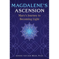 Magdalene's Ascension: Mary's Journey to Becoming Light