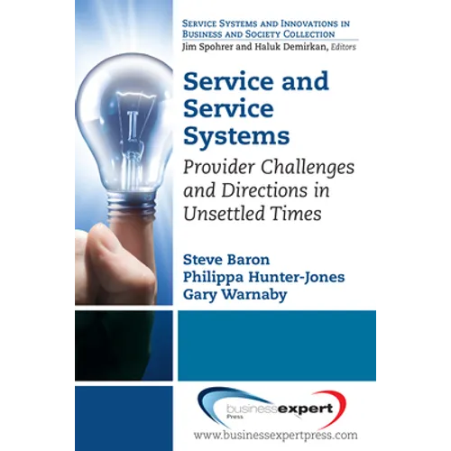 Service and Service Systems: Provider Challenges and Directions in Unsettled Times