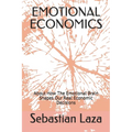 Emotional Economics: About How The Emotional Brain Shapes Our Real Economic Decisions