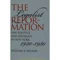 The Legalist Reformation: Law, Politics, and Ideology in New York, 1920-1980