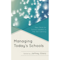 Managing Today's Schools: New Skills for School Leaders in the 21st Century