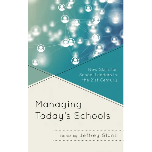 Managing Today's Schools: New Skills for School Leaders in the 21st Century