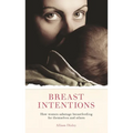 Breast Intentions: How Women Sabotage Breastfeeding for Themselves and Others