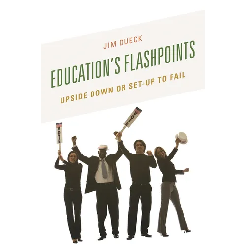 Education's Flashpoints: Upside Down or Set-Up to Fail - Hardcover