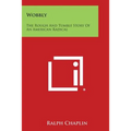 Wobbly: The Rough and Tumble Story of an American Radical