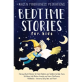 Bedtime Stories for Kids: Calming Short Stories for Kids, Children and Toddlers to Help Them Fall Asleep Fast, Reduce Anxiety, and Learn Mindful