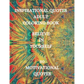 Inspirational Quotes Adult Coloring Book, Believe in Yourself!!!: Good Vibes Coloring Book, Positive Coloring Book