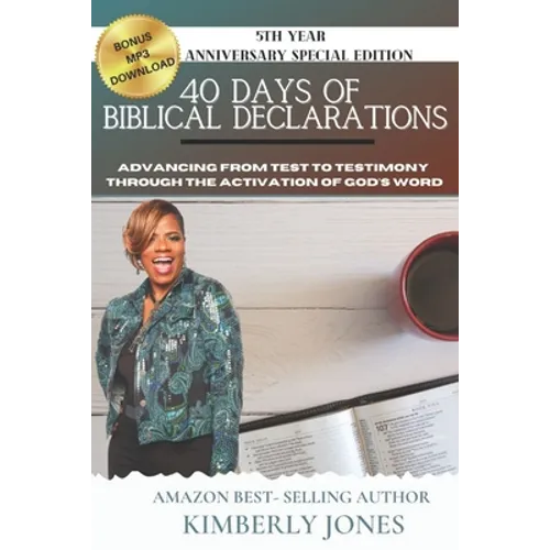 40 Days of Biblical Declarations: Advancing from Test to Testimony Through the Activation of God's Word
