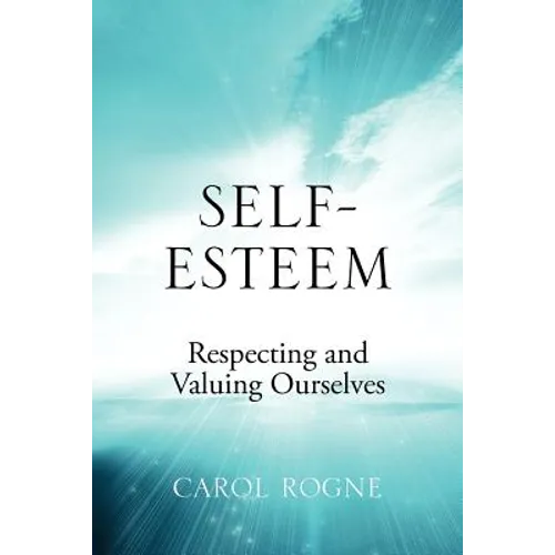 Self-Esteem: Respecting and Valuing Ourselves