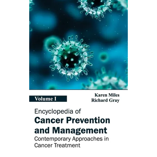 Encyclopedia of Cancer Prevention and Management: Volume I (Contemporary Approaches in Cancer Treatment)