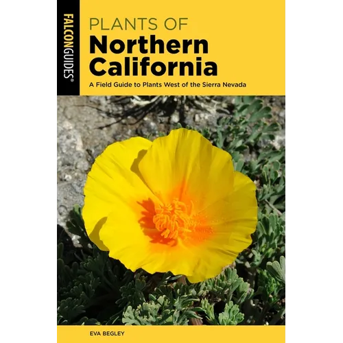 Plants of Northern California: A Field Guide to Plants West of the Sierra Nevada