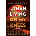 ...Than Living On My Knees - Part 2: PART II The Cleansing Begins