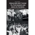 Preacher Ain't Done 'Til the Snakes Are Back in the Box: The history, the venomous snakes and the pastors' own stories