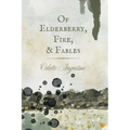 Of Elderberry, Fire, & Fables