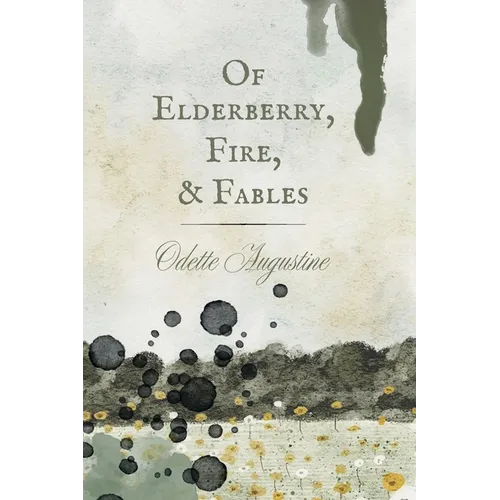 Of Elderberry, Fire, & Fables