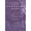 Postmodern Platos: Nietzsche, Heidegger, Gadamer, Strauss, Derrida