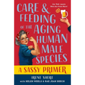 Care and Feeding of the Aging Human Male Species: A Sassy Primer
