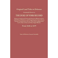 Original Land Titles in Delaware, Commonly Known as the Duke of York Record, Being an Authorized Transcript from the Official Archives of the State of