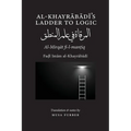 Al-Khayrabadi's Ladder to Logic: Al-Mirqat fi 'ilm al-mantiq