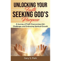 Unlocking Your Faith Seeking God's Purpose