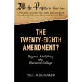 The Twenty-Eighth Amendment?: Beyond Abolishing the Electoral College