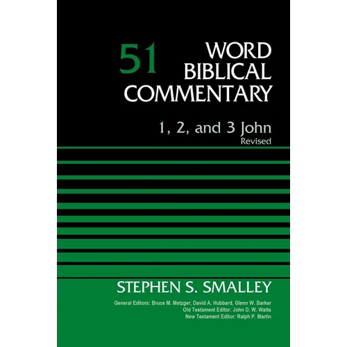 1, 2, and 3 John, Volume 51: Revised Edition 51