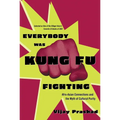 Everybody Was Kung Fu Fighting: Afro-Asian Connections and the Myth of Cultural Purity