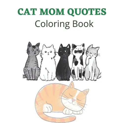 Cat Mom Quotes Coloring Book: Cat Coloring Book: Cat Mom Coloring Book For Adults