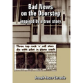Bad News on the Doorstep: inspired by a true story