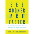 See Sooner, Act Faster: How Vigilant Leaders Thrive in an Era of Digital Turbulence