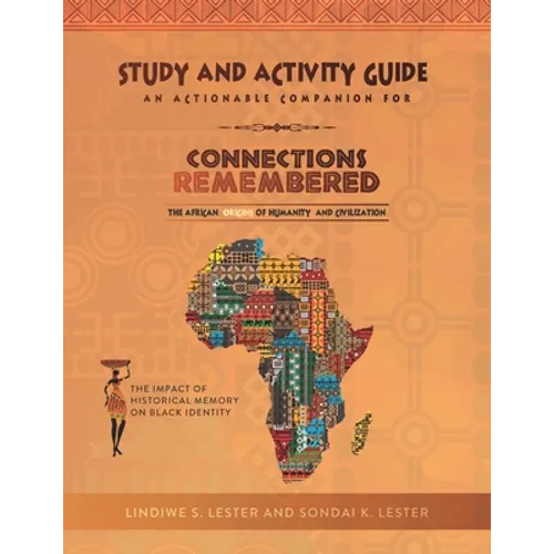 Connections Remembered, the African Origins of Humanity and Civilization, Study and Activity Guide