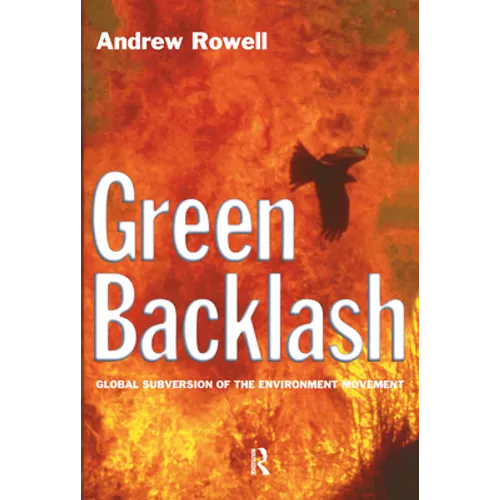 Green Backlash: Global Subversion of the Environment Movement