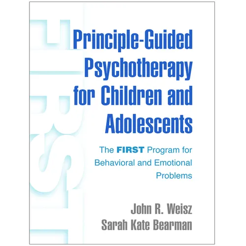 Principle-Guided Psychotherapy for Children and Adolescents: The First Program for Behavioral and Emotional Problems
