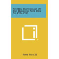 Sixteen Encyclicals of His Holiness Pope Pius XI, 1926-1937