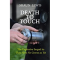 Death To Touch: The explosive sequel to 'They Have No Graves as Yet'