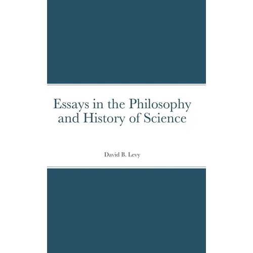 Essays in the Philosophy and History of Science