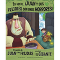 En Serio, ¡Juan Y Sus Frijoles Son Unos Horrores!: El Cuento de Juan Y Los Frijoles Contado Por El Gigante (Trust Me, Jack's Beanstalk Stinks!: The St