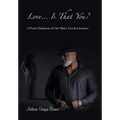 Love... Is That You?: A Poetic Depiction of One Man's Loveless Journey