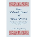 Some Colonial Dames of Royal Descent: Pedigrees Showing the Lineal Descent from Kings of Some Members of the National Society of the Colonial Dames