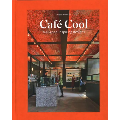 Café Cool: Feel-Good Inspiring Designs