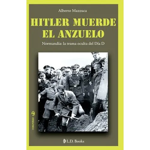 Hitler muerde el anzuelo: Normandia: la trama oculta del dia D
