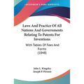 Laws And Practice Of All Nations And Governments Relating To Patents For Inventions: With Tables Of Fees And Forms (1848)