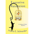 Executive Retention: A Sedona O'Hala Mystery #2