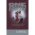 One Wrestler's Courage: ... from Survival on the Streets to Success on the Mats