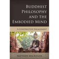 Buddhist Philosophy and the Embodied Mind: A Constructive Engagement