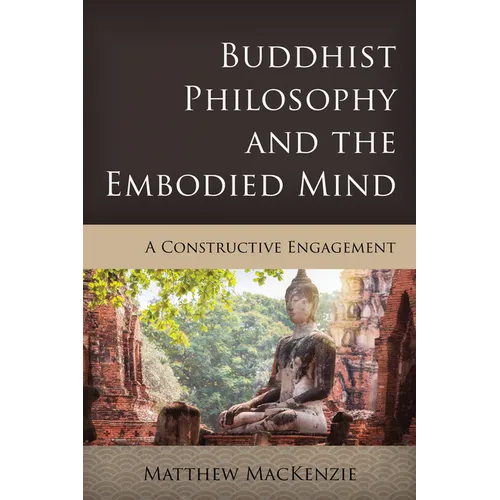 Buddhist Philosophy and the Embodied Mind: A Constructive Engagement