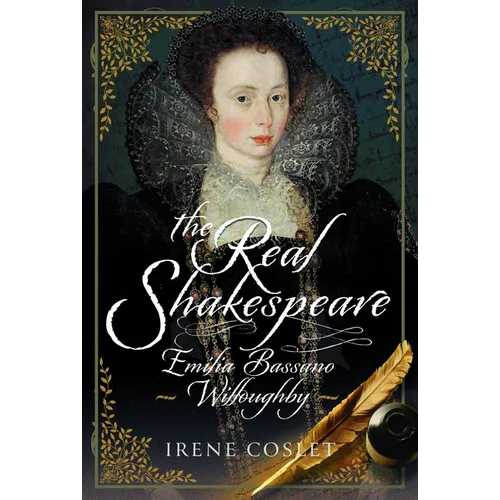 The Real Shakespeare: Emilia Bassano Willoughby