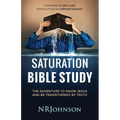 Saturation Bible Study: the adventure to know Jesus and be transformed by truth